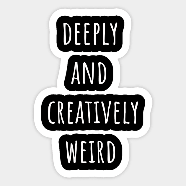 deeply and creatively weird Sticker by rclsivcreative